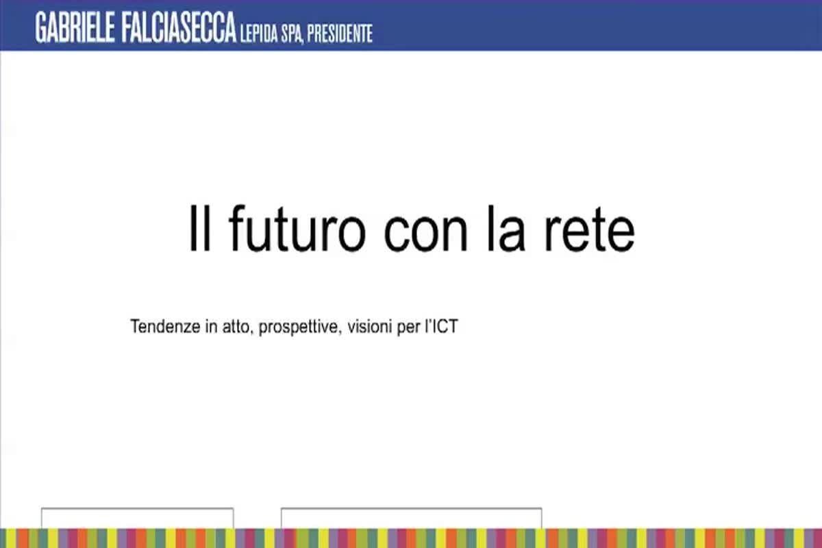 Gabriele Falciasecca - Il futuro con la rete-tendenze in atto, prospettive, visioni per l'ICT - immagine